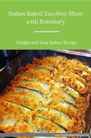 This can make them become too soggy and limp. How To Make Baked Zucchini Slices With Rosemary Recipe Recipes Zucchini Recipes Italian Recipes Easy