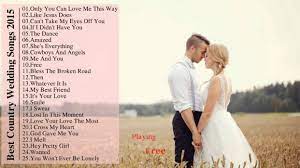Top Wedding Songs 2015 Countrywedding Playlistphotogalleries Country Love Songs Best Country Wedding Songs Country Wedding Songs