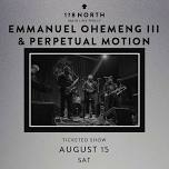 Emmanuel Ohemeng III & Perpetual Motion at 118 North