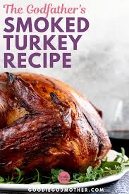 Let soak for 15 minutes, then. The Godfather S Smoked Turkey Recipe Goodie Godmother