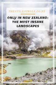only in new zealand the most insane landscapes new zealand travel cool places to visit new zealand