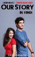 Watch Our Story Bizim Hikaye Turkish Drama Hindi Dubbed Season 1 All Episodes 1 73 Drama Tv Series Hollywood Tv Series Drama Series