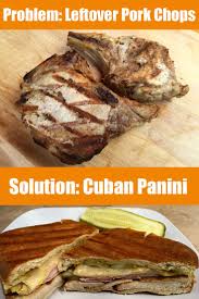 Leftover pork makes a week of delicious recipes if you plan for it. Not Sure What To Do With Leftover Pork Chops How About Making A Cuban Panini Leftovers Recipes Leftover Pork Chops Pork