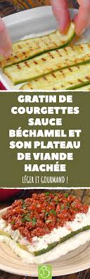 Gratin De Courgettes Sauce Bechamel Et Son Plateau De Viande Hachee Leger Et Gourmand Gratin Courgette Recettes De Cuisine Repas Facile Et Rapide Recette
