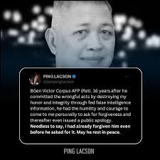 Brig. Gen. Victor Corpus, AFP (Ret). After he committed the wrongful act of  destroying my honor and integrity through false intelligence information  fed to him, he had the humility and courage to