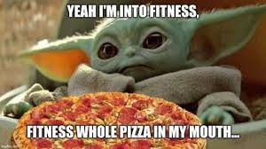 Baby Yoda Pizza Fitness Yoda Funny Disney Quotes Funny Yoda Meme