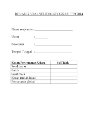 Perkongsian cara membina jadual kerja untuk proses kerja lapangan mengikut masa yang ditetapkan iaitu selama dua minggu. Borang Soal Selidik Geografi Pt3 2014