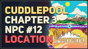 Cuddlepool Location Fortnite Chapter 3 NPC #12 - YouTube