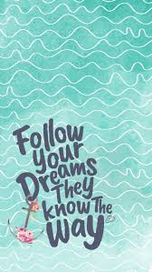Cycle through these each day as a reminder of your magnificent potential and so that you always. Positive Quotes Free Colorful Smartphone Wallpaper Follow Your Dreams Positive Quotes Wallpaper Quotes Happy Quotes