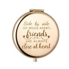 A collection of gifts and ideas to celebrate those who make your world better and brighter. Amazon Com Friendship Gifts For Best Friend Side By Side Or Miles Apart Friends Are Always Close At Heart Engraved Compact Vanity Mirror Christmas Birthday Inspiritional Graduation Gifts For Women Unique Gold