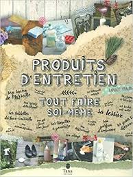 Amazon Fr Produits D Entretien Tout Faire Soi Meme Raphaele Vidaling Livres Tout Faire Soi Meme Telechargement Listes De Lecture