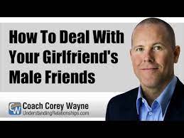 How To Deal With Your Girlfriends Male Friends