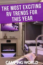 The Most Exciting Rv Trends For This Year Buying An Rv Rv Dreams Rv