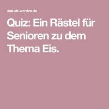 Quiz Ein Rastel Fur Senioren Zu Dem Thema Eis Senioren Quiz Geschichten Fur Senioren