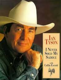Ian Tyson : I Never Sold My Saddle by Colin Escott and Ian Tyson (1997,  Trade Pa 9781550544565| eBay