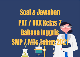 Indonesia is a big country. Soal Jawaban Pat Ukk Bahasa Inggris Kelas 7 Smp Mts 2021 Sinau Thewe Com
