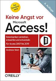 Amazon Com Keine Angst Vor Microsoft Access Datenbanken Verstehen Entwerfen Und Entwickeln Fur Access 2007 Bis 2019 German Edition Ebook Stern Andreas Kindle Store