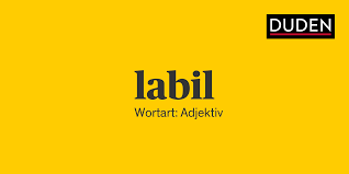 labil ᐅ Rechtschreibung, Bedeutung, Definition, Herkunft | Duden