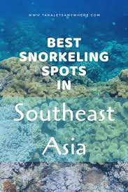 25 Best Snorkeling Spots In Southeast Asia Tara Lets Anywhere Best Snorkeling Southeast Asia Southeast Asia Travel