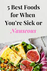 5 Best Foods That Ll Really Help Relieve Your Nausea Everything Abode In 2020 Food Best Foods Eat When Sick