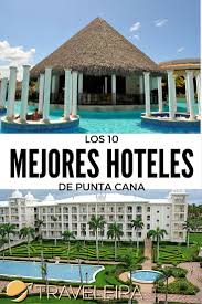 Punta Cana Los 10 Mejores Hoteles Y Algunos Mas Traveleira Hoteles Punta Cana Viajes Caribe