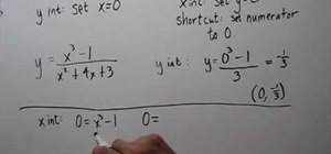 Similarly you can solve the y intercept by setting the value of x to zero and solving the equation. How To Find The X Y Intercepts Of Rational Functions Math Wonderhowto