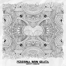 Meaning of persona non grata in english. Persona Non Grata Album By Pawcut Exodus Spotify
