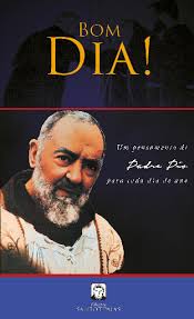 Check spelling or type a new query. Bom Dia Um Pensamento De Padre Pio Para Cada Dia Do Ano Loja Virtual Santo Tomas