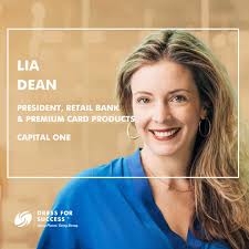 As the President of Retail Bank & Premium Card Products for Capital One, Lia  Dean knows the best way to pay, is to pay it forward! In her dual role, Lia  provides