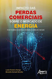 Fuel report global electricity demand is growing faster than renewables, driving strong increase in generation from fossil fuels. Amazon Impacto Das Perdas Comerciais Sobre O Mercado De Energia Portuguese Edition Kindle Edition By Arango Lucas Gustavo Bonatto Benedito Donizeti Sociology Kindleã‚¹ãƒˆã‚¢