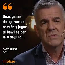 Unas ganas de agarrar un camión y jugar al bowling por la 9 de julio… Infobae El Repudiable Mensaje De Dady Brieva Mientras Se Facebook