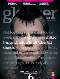 Not too long ago and not too far away, a 20-something man walked hesitantly  into a small Adventist church. His ripped jeans and