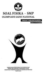 Soal olimpiade fisika tingkat kabupaten. Soal Osk Dan Osn Olimpiade Sains Fisika Tingkat Smp Tahun 2013 Soalujian Net