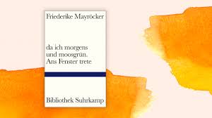 Die dichterin friederike mayröcker wird mit dem zum ersten mal vergebenen österreichischen buchpreis ausgezeichnet. Friederike Mayrocker Da Ich Morgens Und Moosgrun Ans Fenster Trete Momente Der Verganglichkeit Archiv