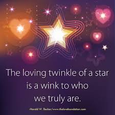 The Loving Twinkle Of A Star Is A Wink To Who We Truly Are Loving Twinkle Twinkle Unconditional Love