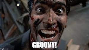 Image Tagged In Ash The Evil Dead Groovy Imgflip