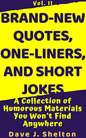 He won't expect it back. Brand New Quotes One Liners And Short Jokes A Collection Of Humorous Materials You Won T Find Anywhere Brandnewseries Book 2 Ebook Shelton D J Amazon Co Uk Kindle Store