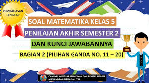 Check spelling or type a new query. Soal Matematika Kelas 5 Penilaian Akhir Semester 2 Dan Kunci Jawaban Bagian 1 Youtube