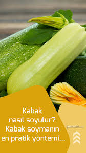 Kabak Nasil Soyulur Kabak Soymanin En Pratik Yontemi Sebzeler Alerjiler Diyet
