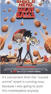 You will feel like it's halloween since we are going to discover some cursed anime images. Sheld Hero With A Chance Of Meat Balls This September 2 Columbia Pictures Presens Asony Pictures Animation F Clouoy With A Chance De Meatballs Brl Haden Anna Faris James Caan Andy Samberg