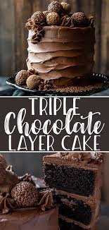 This Triple Chocolate Cake Is The Ultimate Dessert For Chocoholics Three Layers Of Deep Dark Cho Triple Chocolate Cake Showstopper Dessert Homemade Chocolate