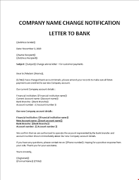 I/we have changed bank account details, please amend your records to make sure all future payments are credited to my/our new account. Company Name Change Letter To Bank
