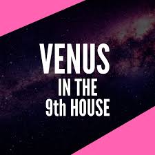 Moving from gemini and the quest for knowledge to cancer, the individual enters the stage where what is sought after is a shelter and protection. Venus In The 9th House Cosmopolitan Wanderlust Astroligion Com