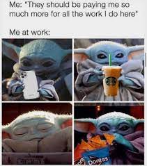 So here are 10 hilarious baby yoda memes about work everyone can relate to. Me At Work R Babyyoda Baby Yoda Grogu Know Your Meme