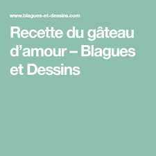 Recette Du Gateau D Amour Blagues Et Dessins Recette Gateau Amour Blagues Amour