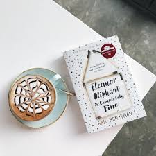 A Review Eleanor Is Completely Fine By Gail Honeyman Book Club Books Book Recommendations Great Books
