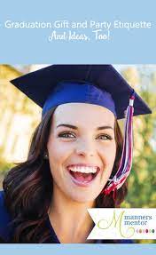 Etiquette expert and modern manners authority diane only give the gift of clothing if you are close to the graduate and positive you know his or her size and. Graduation Party And Gift Etiquette Plus Ideas