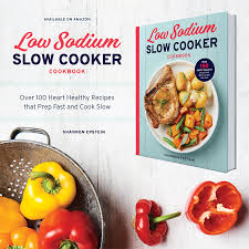 Here are 5 recipes to get you started. The Low Sodium Slow Cooker Cookbook Fit Slow Cooker Queen