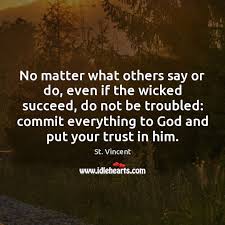No Matter What Others Say Or Do Even If The Wicked Succeed Idlehearts