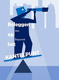 Amazon Com Beleggen Op Het Kantelpunt Beleggingsvisie 2020 2030 Dutch Edition Ebook Dieperink Han Kindle Store